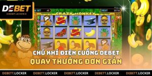 Chú Khỉ Điên Cuồng DEBET