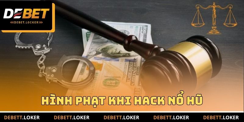 Hình phạt khi Hack nổ hũ