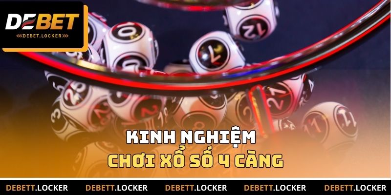 Kinh nghiệm chơi Xổ số 4 càng