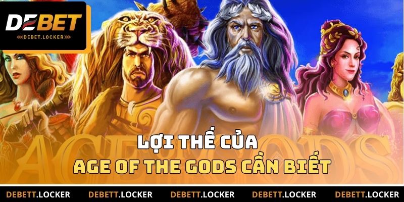 Lợi thế của Age Of The Gods cần biết