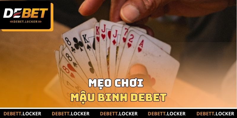 Mẹo chơi Mậu binh DEBET