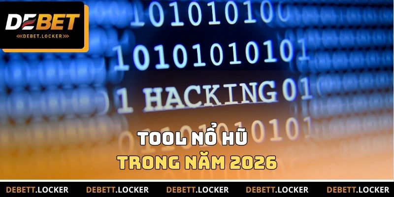 Tool nổ hũ trong năm 2026